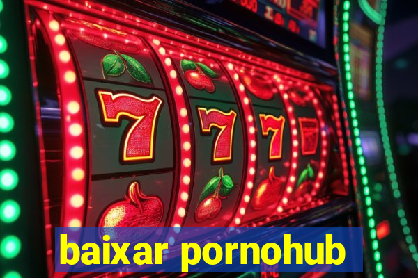 baixar pornohub